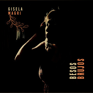 GISELA MAGRI PRESENTA “BESOS BRUJOS”