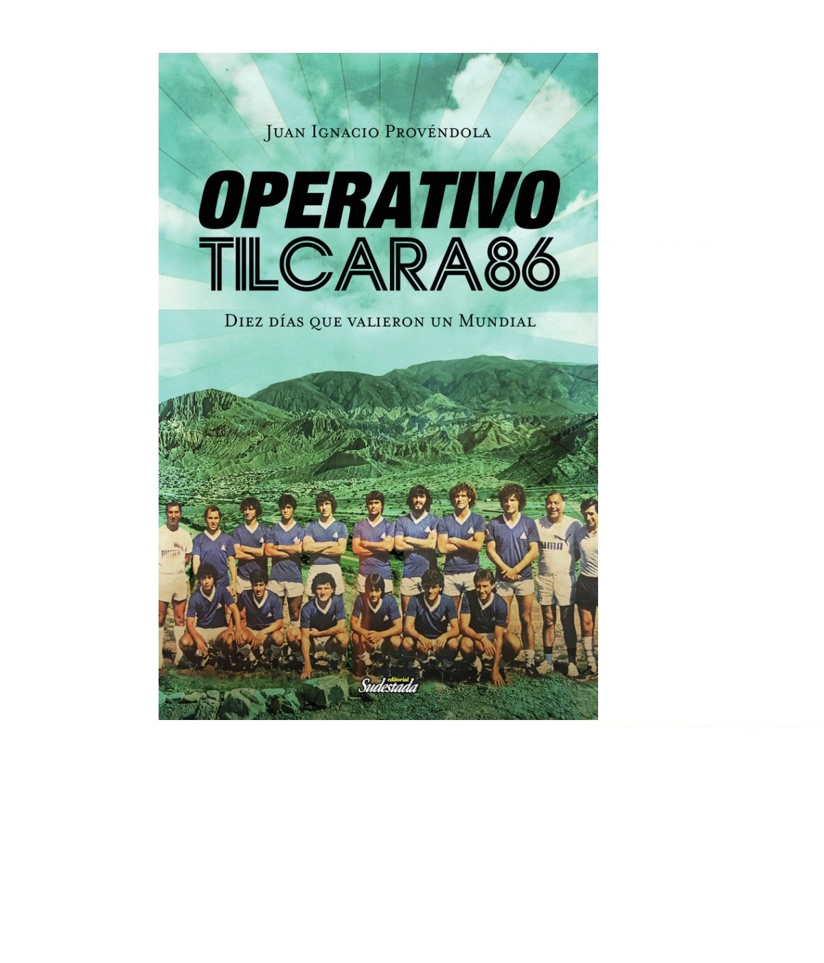 JUAN IGNACIO PROVÉNDOLA: “TILCARA FUE EL KM 0 DEL CAMINO A LA CONSAGRACIÓN DE MÉXICO´86”